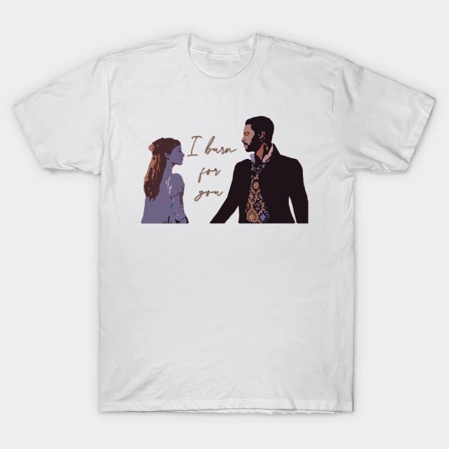 I burn for you - Daphne Bridgerton and the duke of hastings from Bridgerton T-Shirt by tziggles